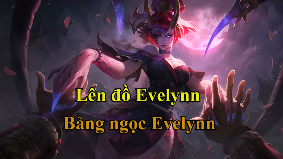 Lên Đồ Evelynn mùa 14, Bảng Ngọc Evelynn mới nhất