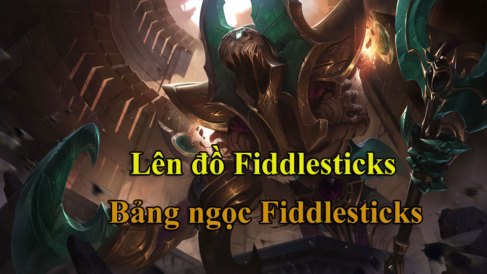 Lên Đồ Fiddlesticks mùa 14, Bảng Ngọc Fiddlesticks mới nhất