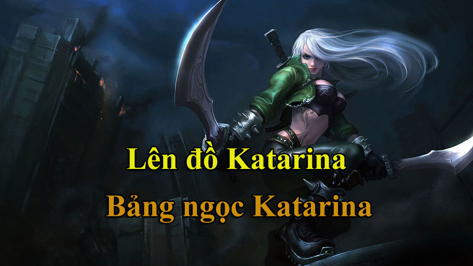Lên Đồ Katarina mùa 14, Bảng Ngọc Katarina mới nhất