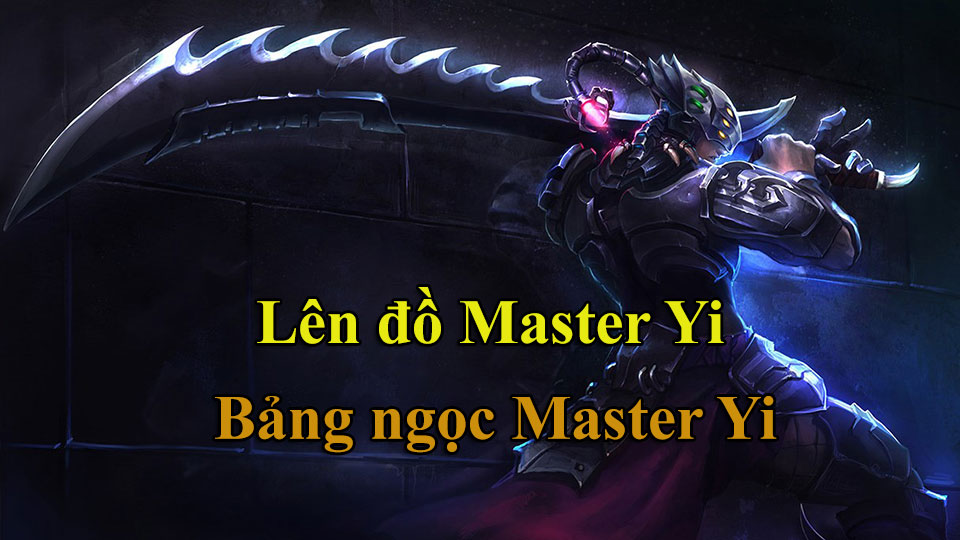 Lên Đồ Master Yi mùa 14, Bảng Ngọc Yi mới nhất