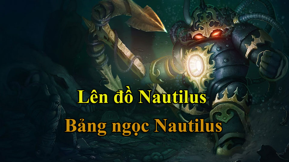Lên Đồ Nautilus mùa 14, Bảng Ngọc Nautilus mới nhất