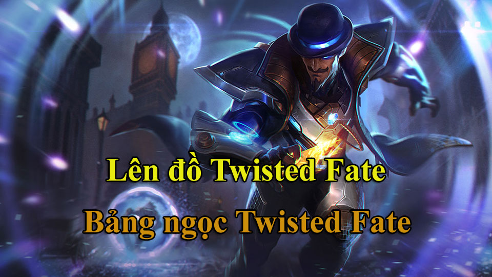 Lên Đồ Twisted Fate mùa 14, Bảng Ngọc TF mới nhất