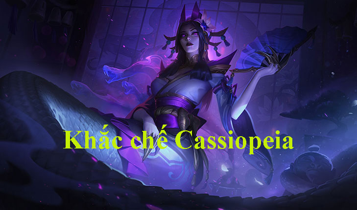 Khắc chế Cassiopeia