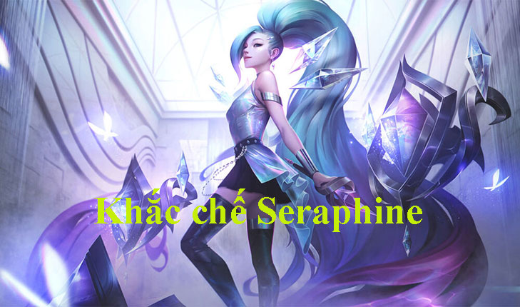 Khắc chế Seraphine
