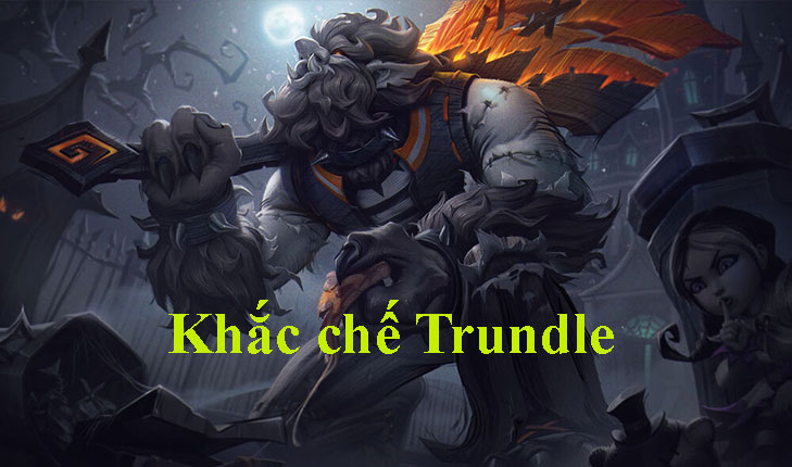Khắc chế Trundle