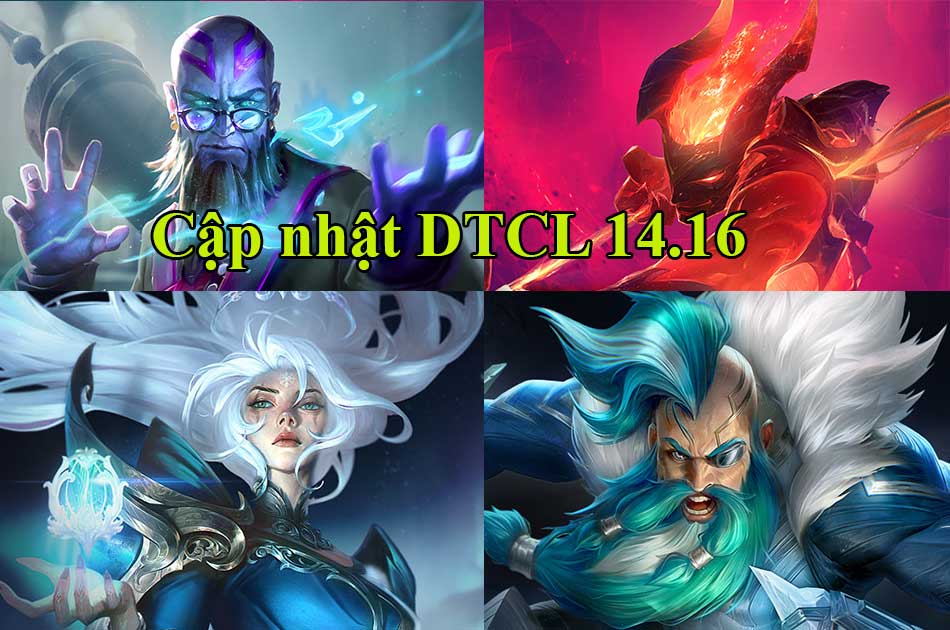 DTCL 14.16: Chi tiết bản cập nhật TFT mới nhất