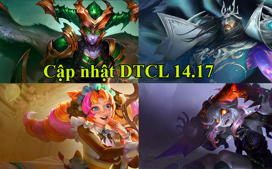 Cập nhật DTCL 14.17 mới nhất