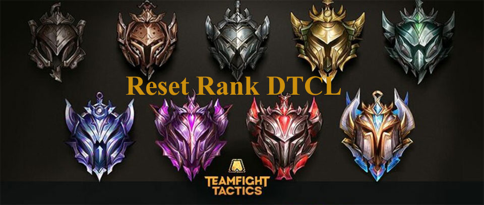 Reset rank dtcl mùa 10 tft
