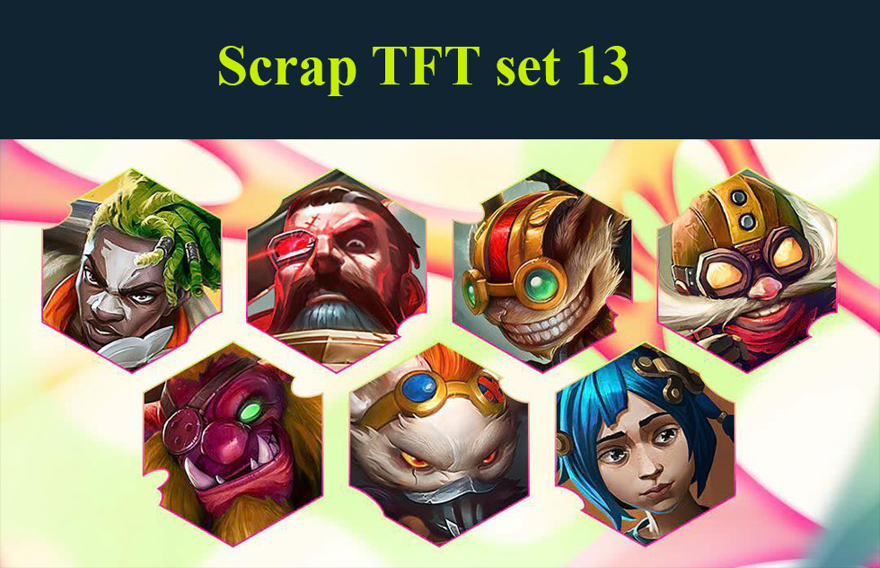 tft set 13 comps scrap