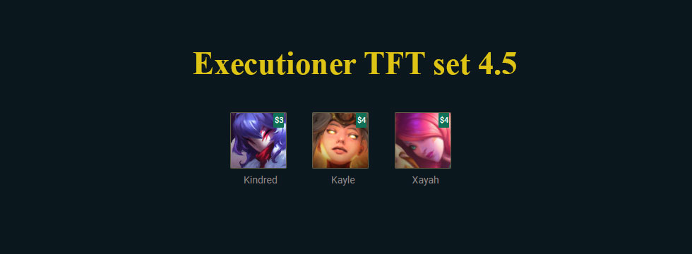 Executioner TFT set 4.5: Build team comps