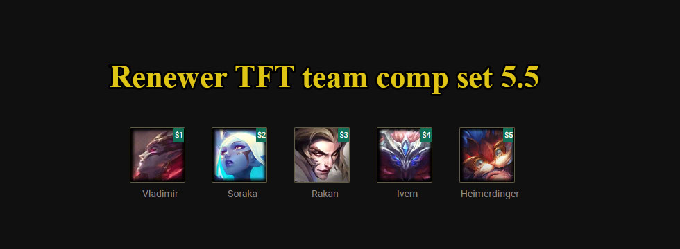 Build TFT Renewer set 5.5 team comp